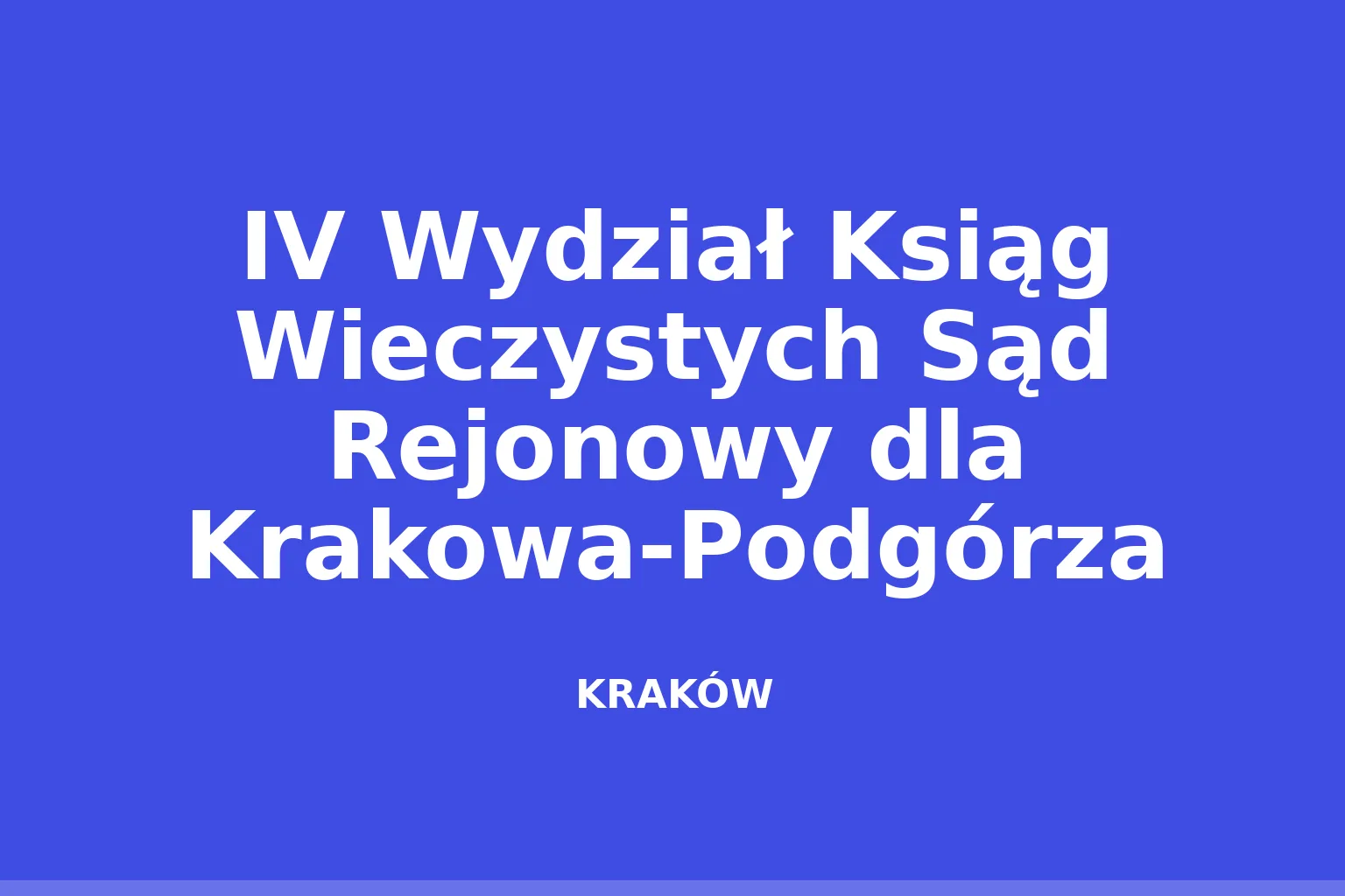 IV Wydział Ksiąg Wieczystych Sąd Rejonowy dla Krakowa-Podgórza