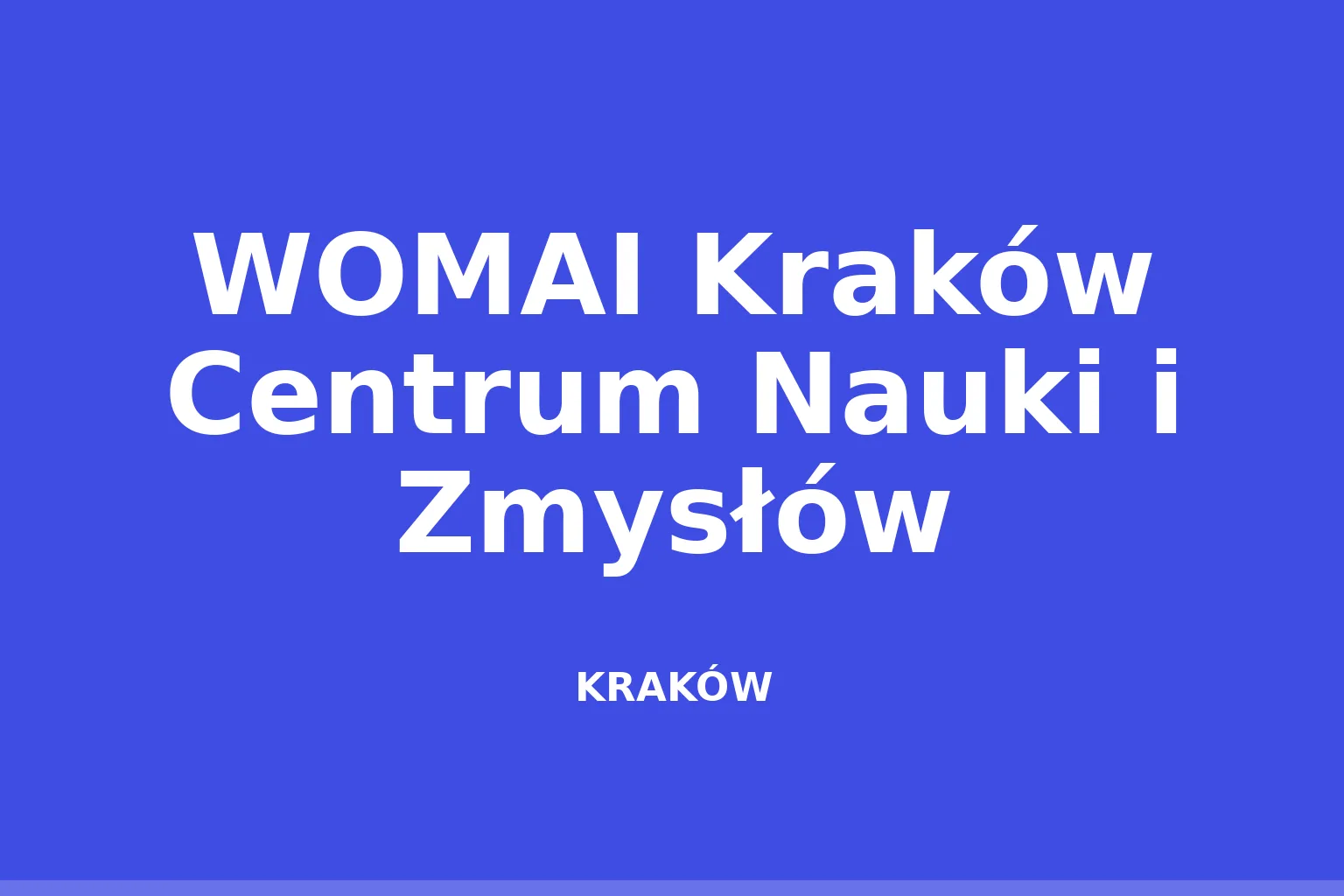 WOMAI Kraków Centrum Nauki i Zmysłów