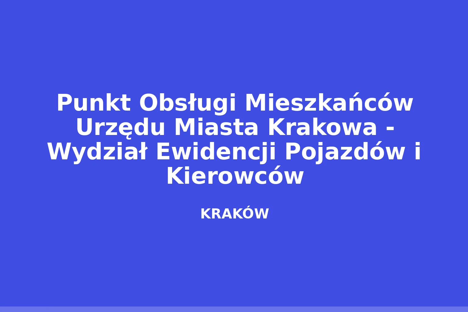 Punkt Obsługi Mieszkańców Urzędu Miasta Krakowa - Wydział Ewidencji Pojazdów i Kierowców