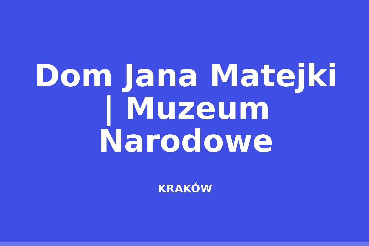 Dom Jana Matejki | Muzeum Narodowe