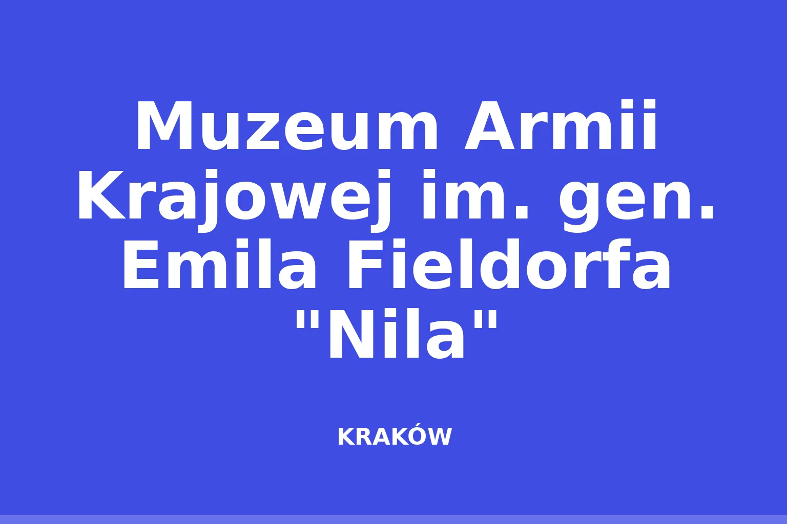 Muzeum Armii Krajowej im. gen. Emila Fieldorfa "Nila"